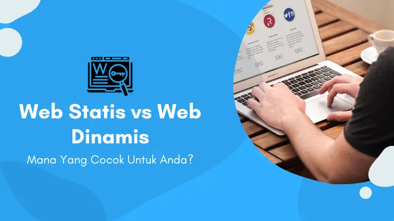 Cari Tahu Perbedaan Web Statis dan Web Dinamis?