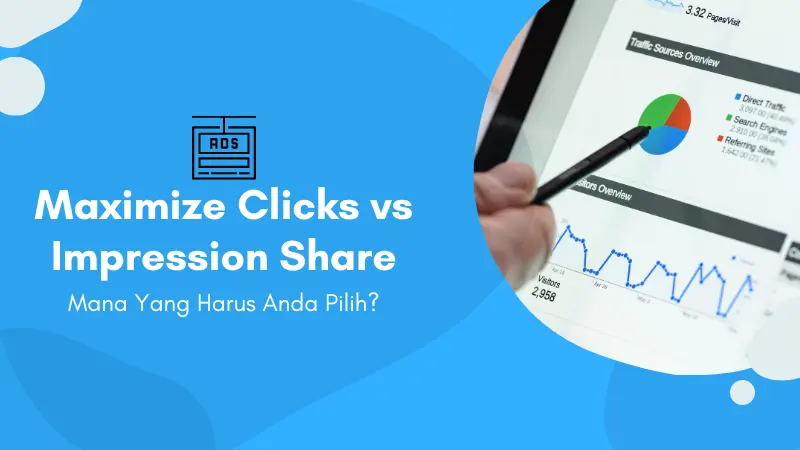 Maximize Clicks dan Target Impression Share, Strategi Bidding Mana yang Harus Anda Pilih di Google Ads?
